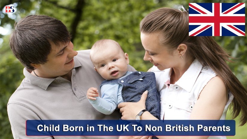 Child Born in The UK To Non-British Parents: Citizenship For Child Born In The UK
