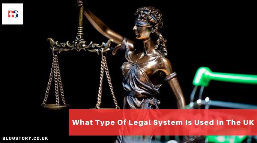 What Type Of Legal System is Used in The UK?