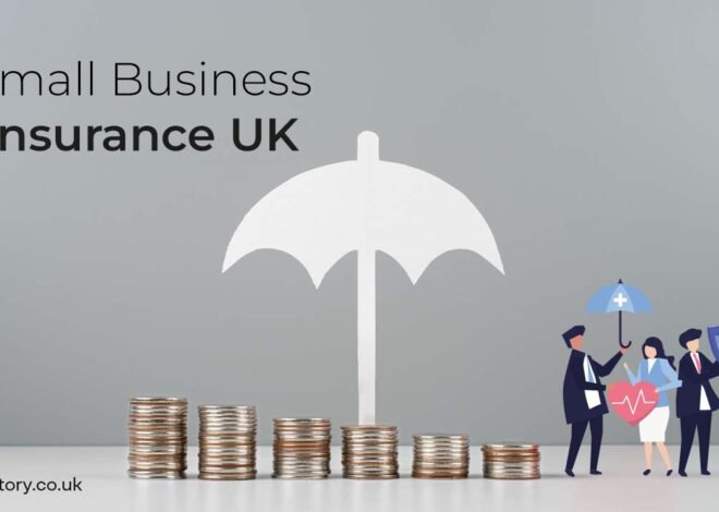 Small Business Insurance UK: A Comprehensive Guide