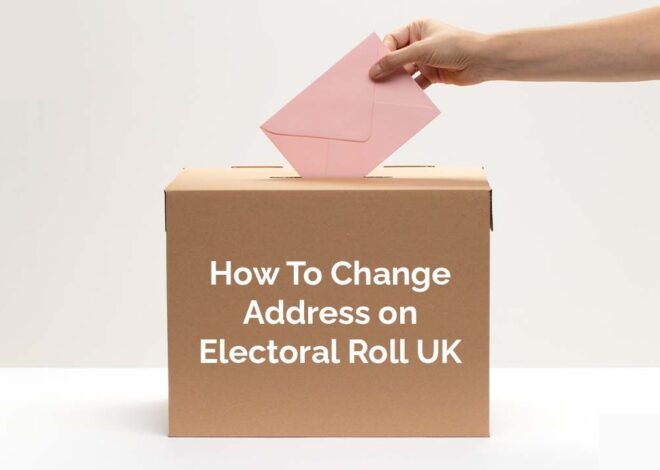 How To Change Address On Electoral Roll UK