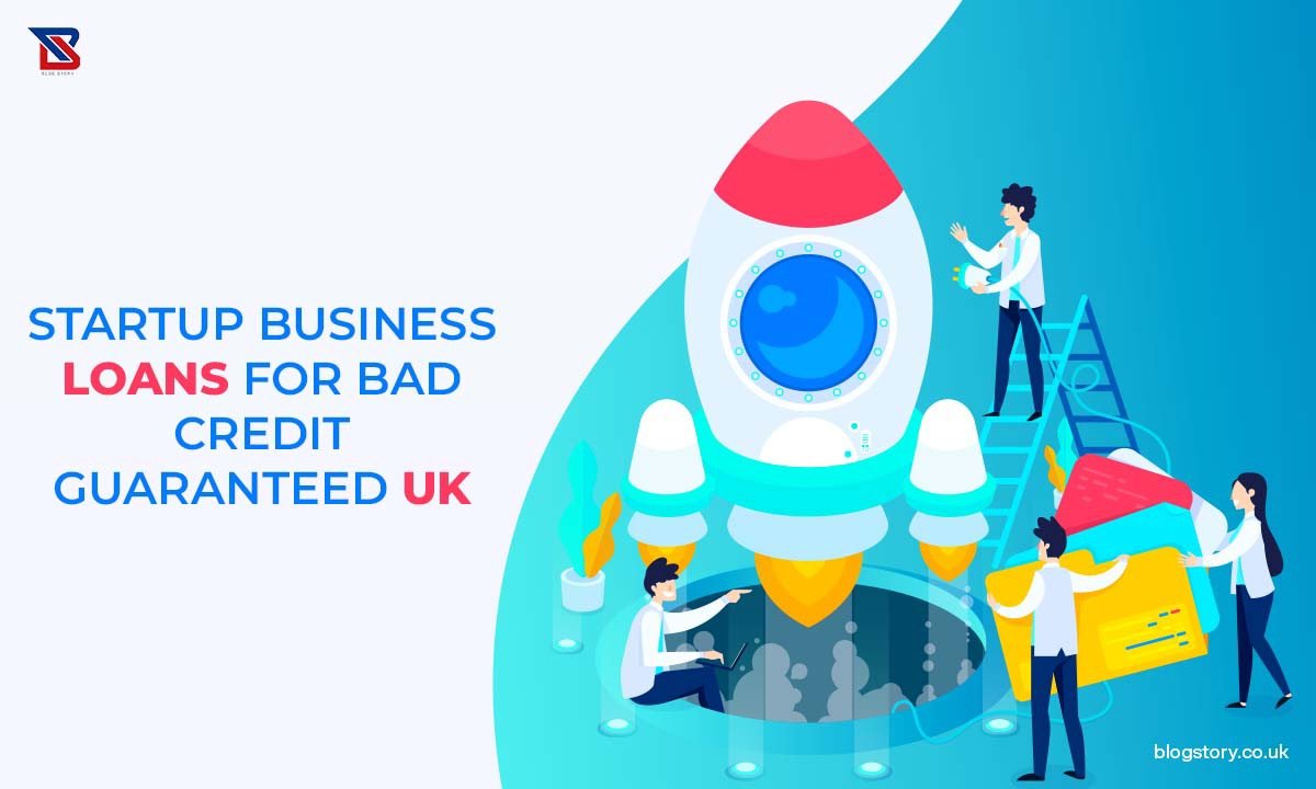 Startup Business Loans For Bad Credit Guaranteed UK Online